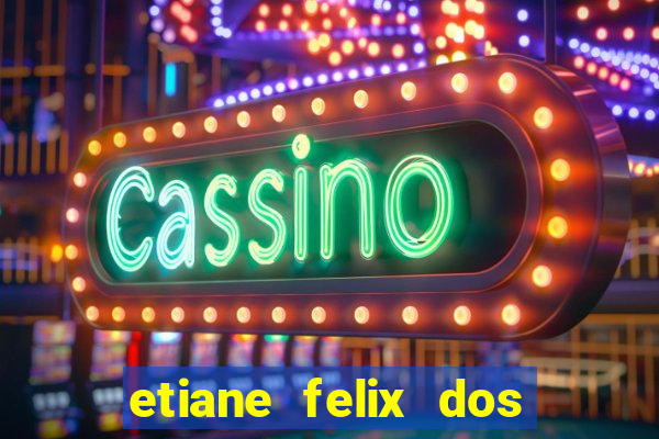 etiane felix dos santos nua